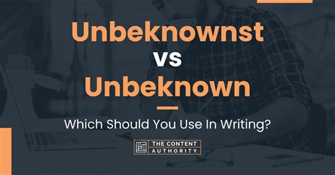 unbeknown vs unknown.